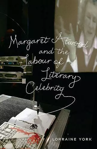 Margaret Atwood and the Labour of Literary Celebrity cover