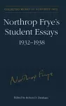 Northrop Frye's Student Essays, 1932-1938 cover