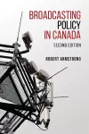 Broadcasting Policy in Canada, Second Edition cover