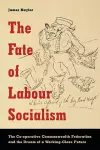 The Fate of Labour Socialism cover