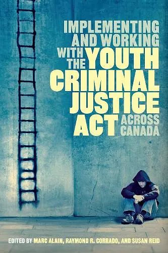 Implementing and Working with the Youth Criminal Justice Act across Canada cover