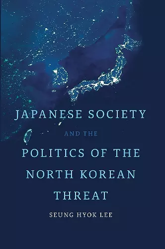 Japanese Society and the Politics of the North Korean Threat cover