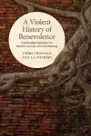 A Violent History of Benevolence cover