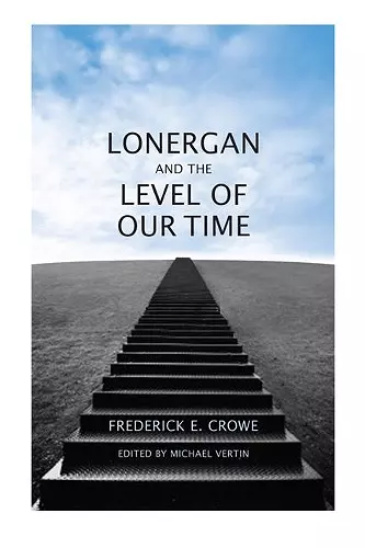 Lonergan and the Level of Our Time cover