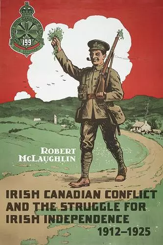 Irish Canadian Conflict and the Struggle for Irish Independence, 1912-1925 cover