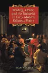 Reading, Desire, and the Eucharist in Early Modern Religious Poetry cover