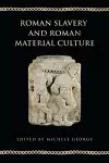 Roman Slavery and Roman Material Culture cover