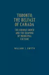 Toronto, the Belfast of Canada cover