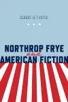 Northrop Frye and American Fiction cover