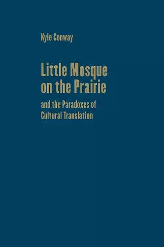 Little Mosque on the Prairie and the Paradoxes of Cultural Translation cover