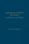 Abraham Joshua Heschel and the Sources of Wonder cover