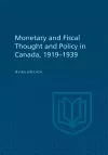 Monetary and Fiscal Thought and Policy in Canada, 1919-1939 cover