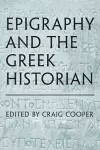 Epigraphy and the Greek Historian cover