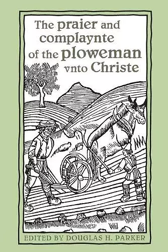 The praier and complaynte of the ploweman vnto Christe cover