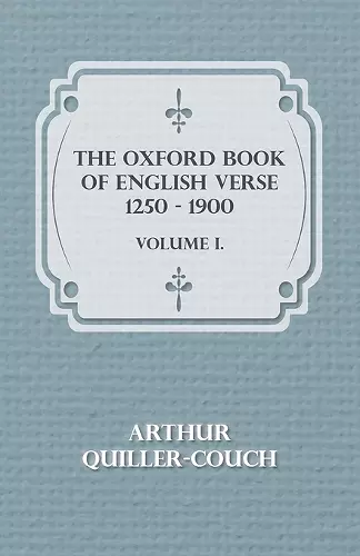 The Oxford Book of English Verse 1250 - 1900 - Volume I cover