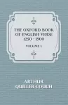 The Oxford Book of English Verse 1250 - 1900 - Volume I cover