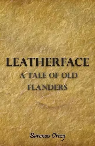 Leatherface; A Tale Of Old Flanders cover