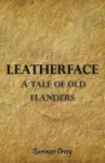 Leatherface; A Tale Of Old Flanders cover