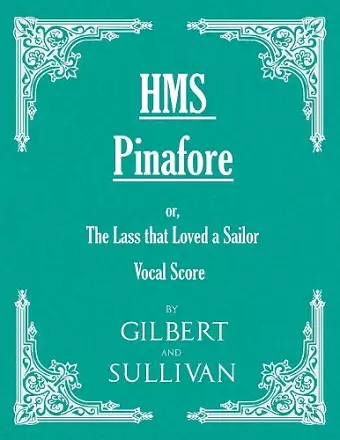 H.M.S. Pinafore - Or, The Lass That Loved A Sailor cover