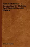 Faith And History - A Comparison Of Christian And Modern Views Of History cover