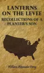 Lanterns On The Levee - Recollections Of A Planter's Son cover