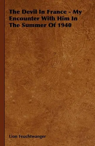 The Devil In France - My Encounter With Him In The Summer Of 1940 cover
