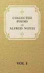 Collected Poems Of Alfred Noyes - Vol I cover