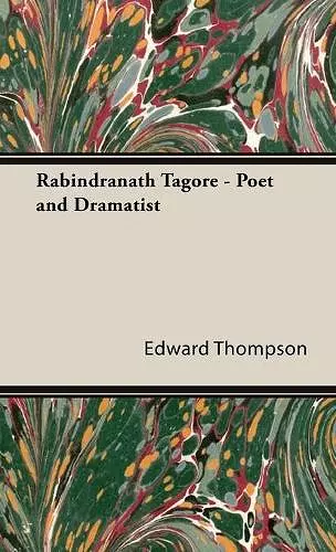 Rabindranath Tagore - Poet and Dramatist cover