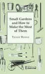 Small Gardens And How To Make The Most Of Them cover