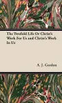 The Twofold Life Or Christ's Work For Us and Christ's Work In Us cover