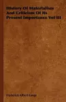 History Of Materialism And Criticism Of Its Present Importance Vol III cover