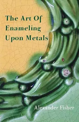 The Art Of Enameling Upon Metal cover