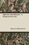 Aglavaine And Selysette - A Drama In Five Acts cover
