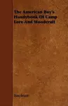 The American Boy's Handybook Of Camp Lore And Woodcraft cover