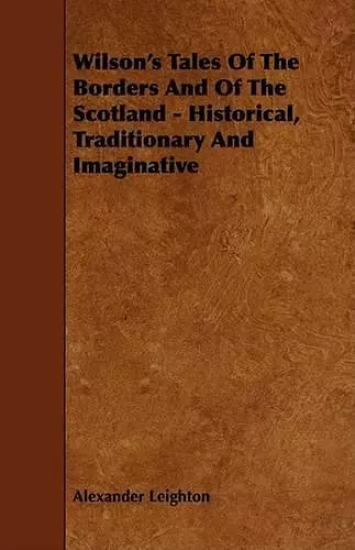 Wilson's Tales Of The Borders And Of The Scotland - Historical, Traditionary And Imaginative cover