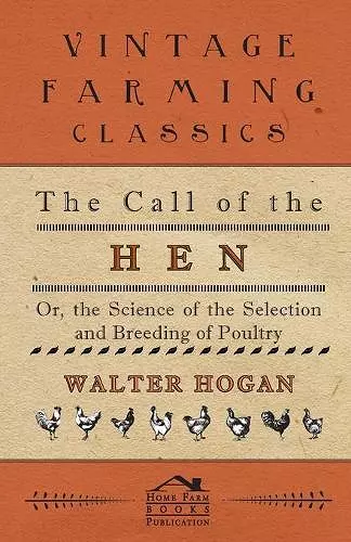 The Call Of The Hen - Or The Science Of The Selection And Breeding Of Poultry cover