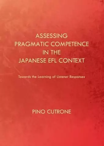 Assessing Pragmatic Competence in the Japanese EFL Context cover