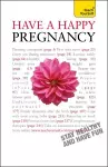 Have A Happy Pregnancy: Teach Yourself cover