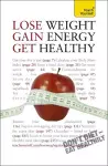 Lose Weight, Gain Energy, Get Healthy: Teach Yourself cover