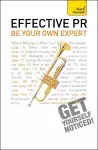 Effective PR: Be Your Own Expert: Teach Yourself cover