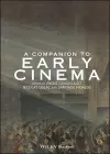 A Companion to Early Cinema cover