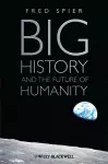 Big History and the Future of Humanity cover