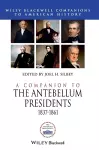 A Companion to the Antebellum Presidents, 1837 - 1861 cover