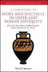 A Companion to Sport and Spectacle in Greek and Roman Antiquity cover