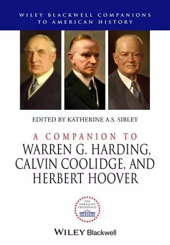 A Companion to Warren G. Harding, Calvin Coolidge, and Herbert Hoover cover