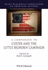 A Companion to Custer and the Little Bighorn Campaign cover