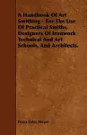 A Handbook Of Art Smithing - For The Use Of Practical Smiths, Designers Of Ironwork Technical And Art Schools, And Architects. cover