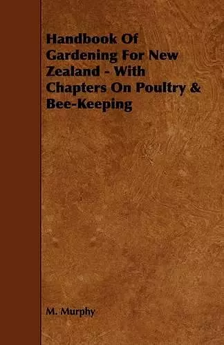 Handbook Of Gardening For New Zealand - With Chapters On Poultry & Bee-Keeping cover