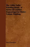 The 'Little Folks' Painting Book - A Series Of Outline Engravings For Water-Colour Painting cover