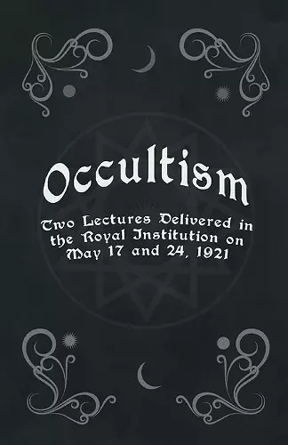 Occultism - Two Lectures Delivered In The Royal Institution On May 17 And 24, 1921 cover